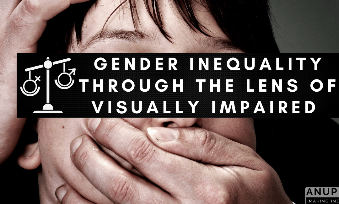 Gender Inequality through the lens of visually impaired
