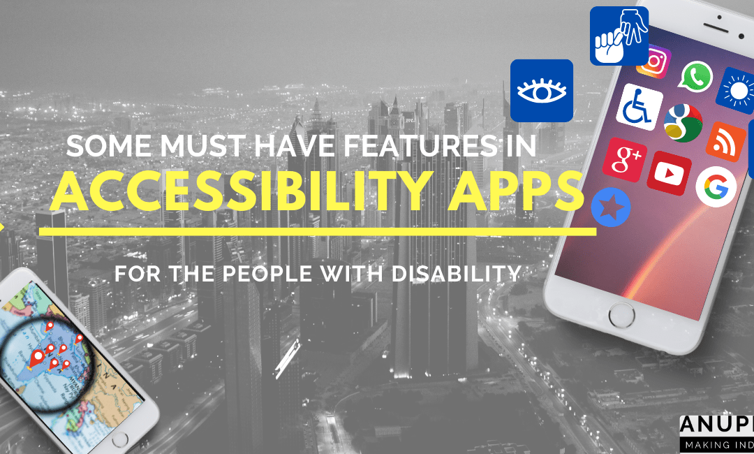 Some Features Accessibility Apps Must Have For The People With Disabilities