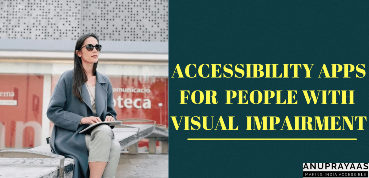 Accessibility Apps for people with Visual Impairment Accessible Apps for people with disabilities