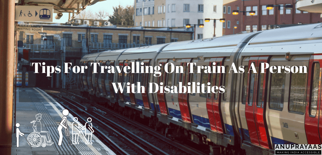 Tips For Travelling On Train As A Person With Disabilities