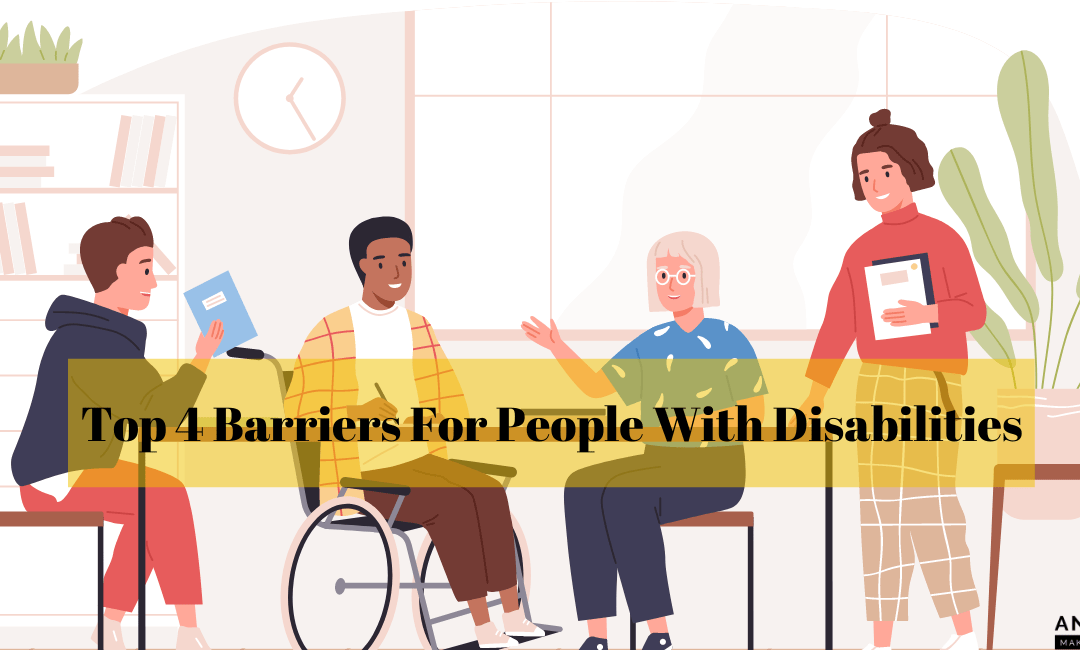 Top 4 Barriers To Inclusion For People With Disabilities